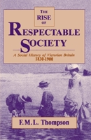 Rise of Respectable Society: A Social History of Victorian Britain, 1830-1900 0674772865 Book Cover