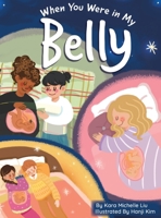 When You Were in My Belly 173731486X Book Cover