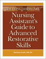 The Long-Term Care Nursing Assistant’s Guide to Advanced Restorative Skills 1601467273 Book Cover