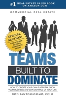 Commercial Real Estate Teams Built to Dominate 0983834911 Book Cover