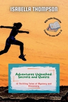 Adventures Unleashed: Secrets and Quests: 12 Thrilling Tales of Mystery and Discovery (Wild Paths Chronicles) B0FDYMM3RQ Book Cover
