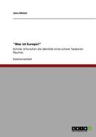 "Was ist Europa?": Sch�ler erforschen die Identit�t eines schwer fassbaren Raumes 3640948181 Book Cover