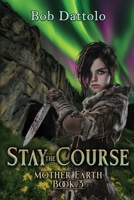 Stay the Course (Mother Earth) B0GVFCTRHB Book Cover
