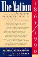 The Nation, 1865-1990: Selections from the Independent Magazine of Politics and Culture 1560250232 Book Cover