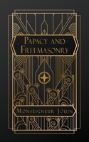 Papacy and Freemasonry B0FLHF66CG Book Cover
