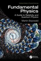 Fundamental Physics: A Guide to Relativity and Quantum Physics (Textbook Series in Physical Sciences) 1032962348 Book Cover