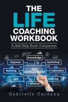 The Life Coaching Workbook: A Self-Help Book Companion 1664139060 Book Cover