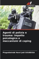 Agenti di polizia e trauma: impatto psicologico e meccanismi di coping (Italian Edition) 6208875730 Book Cover