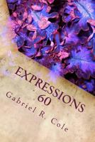 Expressions 60: Pros, Poems and Pieces of Me 1541003675 Book Cover