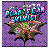 Plants Can Mimic! 1538278979 Book Cover