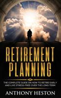 Retirement Planning: The Complete Guide on How to Retire Early and Live Stress-Free over the Long Term 1950855090 Book Cover