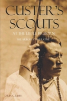 Custer's Scouts at the Little Bighorn: The Arikara Narrative 1519036256 Book Cover