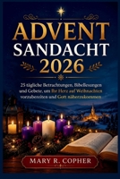 ADVENT SANDACHT 2026: 25 tägliche Betrachtungen, Bibellesungen und Gebete, um Ihr Herz auf Weihnachten vorzubereiten und Gott näherzukommen (German Edition) B0HGLR9KBV Book Cover