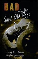 Bad in the Good Old Days 0931271819 Book Cover