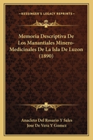 Memoria Descriptiva De Los Manantiales Minero-Medicinales De La Isla De Luzon (1890) 116019078X Book Cover