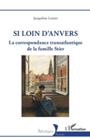 Si loin d'Anvers: La correspondance transatlantique de la famille Stier (Historiques) (French Edition) 214029016X Book Cover