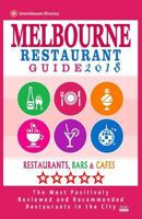 Melbourne Restaurant Guide 2018: Best Rated Restaurants in Melbourne - 500 Restaurants, Bars and Cafes Recommended for Visitors, 2018 1545123055 Book Cover