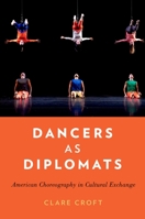 Dancers as Diplomats: American Choreography in Cultural Exchange 0199958211 Book Cover