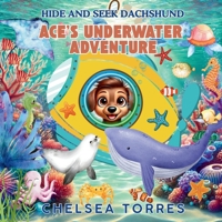 Hide and Seek Dachshund: Ace's Underwater Adventure B0DSLHK5LW Book Cover