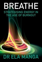 Breathe: Strategising energy in the age of burnout 1928420133 Book Cover