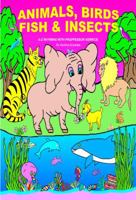 Animals, Birds, Fish, & Insects: A-Z Rhyming with Proffessor Kerrice 0995445613 Book Cover