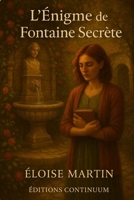 L’Énigme de la Fontaine Secrète (French Edition) B0FGY4SLP5 Book Cover