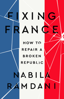 Fixing France: How to Repair a Broken Republic 1541703251 Book Cover