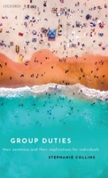 Group Duties: Their Existence and Their Implications for Individuals 0198840276 Book Cover