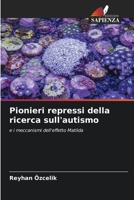 Pionieri repressi della ricerca sull'autismo: e i meccanismi dell'effetto Matilda (Italian Edition) 6203466956 Book Cover