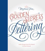 The Golden Secrets of Lettering: Letter Design from First Sketch to Final Artwork 161689573X Book Cover