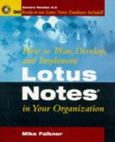 How to Plan, Develop and Implement Lotus Notes in Your Organization: Covers Version 4.0 0471125709 Book Cover