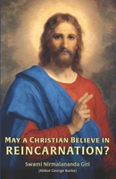 May a Christian Believe in Reincarnation? 1523376295 Book Cover