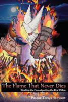 Kindling The Flame, Igniting the Fire Within: The Flame that Never Dies 0615811965 Book Cover