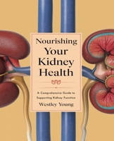 Nourishing Your Kidney Health: A Comprehensive Guide to Delicious Recipes and Essential Meal Strategies B0DQYBJY2L Book Cover