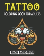 Tattoo Coloring Book for Adults Black Background: An Adult Coloring Book With Cross, Roses Skulls, Birds, Angel Wings, Floral Mandala and Many More For Stress Relief & Relaxations! Vol-1 B094T6QWBX Book Cover