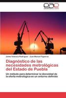 Diagnostico de Las Necesidades Metrologicas del Estado de Puebla 3659017531 Book Cover