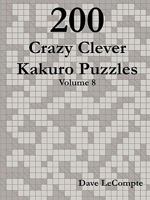 200 Crazy Clever Kakuro Puzzles - Volume 8 0557358507 Book Cover