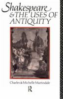 Shakespeare and the Uses of Antiquity: An Introductory Essay 0415104262 Book Cover