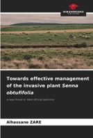 Towards effective management of the invasive plant Senna obtufifolia 6208185440 Book Cover