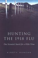 Hunting the 1918 Flu: One Scientist's Search for a Killer Virus 0802094562 Book Cover