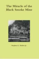 The Miracle Of The Black Smoke Mine 0557179041 Book Cover