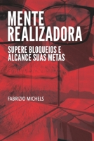 Mente Realizadora: Supere Bloqueios e Alcance Suas Metas (Portuguese Edition) B0DX6WHW57 Book Cover