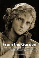 From the Garden: A Biblical Exploration of Women's Journey from Eden 1736491814 Book Cover