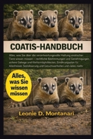 Coatis-Handbuch: Alles, was Sie über die verantwortungsvolle Haltung exotischer Tiere wissen müssen – rechtliche Bestimmungen und Genehmigungen, ... Sozialisierung und... (German Edition) B0GDGHLSBX Book Cover