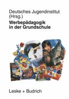 Werbepadagogik in Der Grundschule: Eine Reprasentative Befragung Von Lehrerinnen Und Lehrern in Bayern Und Brandenburg 3810017787 Book Cover