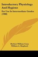 Introductory Physiology and Hygiene: For Use in Intermediate Grades (Classic Reprint) 1164681788 Book Cover