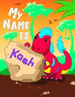 My Name is Kash: 2 Workbooks in 1! Personalized Primary Name and Letter Tracing Book for Kids Learning How to Write Their First Name and the Alphabet with Cute Dinosaur Theme, Handwriting Practice Pap 1692378252 Book Cover