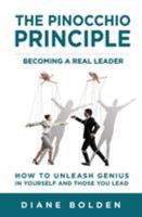 The Pinocchio Principle: Becoming a Real Leader- How to Unleash Genius in Yourself and Those You Lead 0982745109 Book Cover