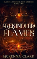 Rekindled Flames: Blood and Fortune: New Orleans: Book Two (Blood and Fortune Series) B0GRMY3CZ4 Book Cover