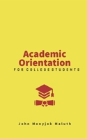 Academic Orientation: For College Students (Academic Series) 1657758303 Book Cover